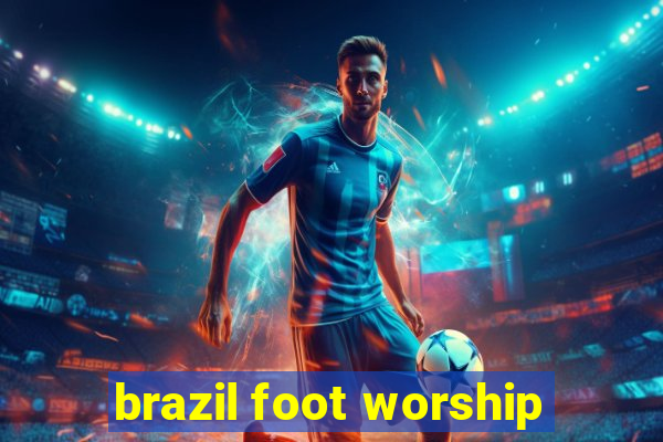 brazil foot worship